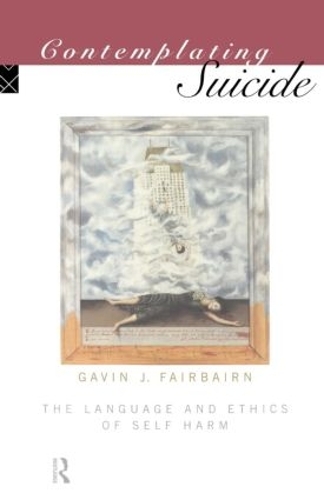 Паперова книга «Contemplating Suicide: The Language and Ethics of Self-Harm», авторів Гевін Фейрберн, Гевін Джей Фербейрн - фото №1