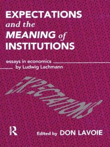 Бумажная книга «Expectations and the Meaning of Institutions: Essays in Economics by Ludwig M. Lachmann» - фото №1