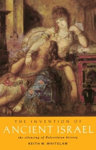 Бумажная книга «The Invention of Ancient Israel: The Silencing of Palestinian History», автор Кит У. Уайтлэм - фото №1