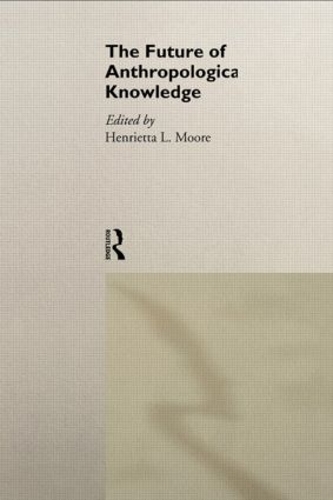 Паперова книга «The Future of Anthropological Knowledge» - фото №1