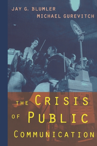 Паперова книга «The Crisis of Public Communication», авторів Джей Блюмлер, Майкл Гуревич - фото №1