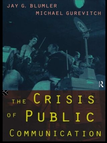 Бумажная книга «The Crisis of Public Communication», авторов Джей Блюмлер, Майкл Гуревич - фото №1