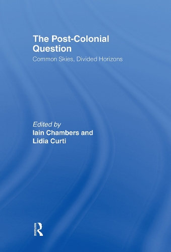 Бумажная книга «The Postcolonial Question: Common Skies, Divided Horizons», авторов Иэйн Чемберс, Лидия Курти - фото №1