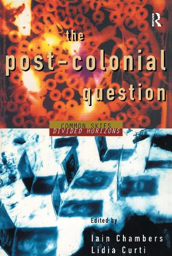 Бумажная книга «The Postcolonial Question: Common Skies, Divided Horizons», авторов Иэйн Чемберс, Лидия Курти - фото №1
