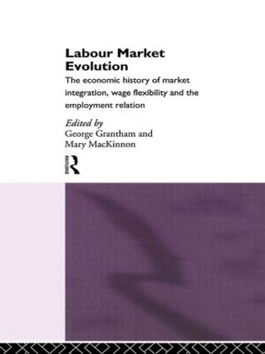 Паперова книга «Labour Market Evolution: The Economic History of Market Integration, Wage Flexibility and the Employment Relation» - фото №1