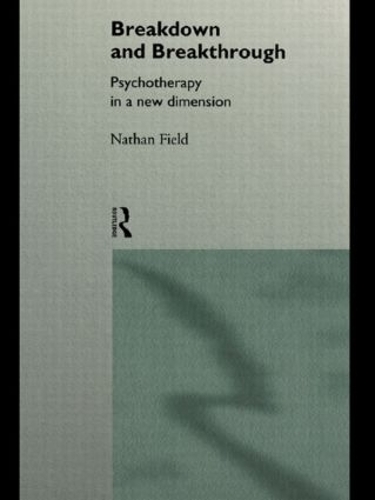 Паперова книга «Breakdown and Breakthrough: Psychotherapy in a New Dimension», автор Натан Філд - фото №1