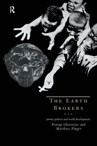 Бумажная книга «The Earth Brokers: Power, Politics and World Development», авторов Маттиас Фингер, Пратап Чаттерджи - фото №1