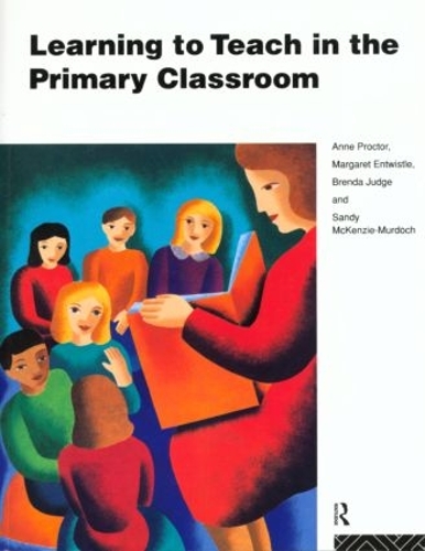 Паперова книга «Learning to Teach in the Primary Classroom», авторів Енн Проктор, Бренда Джадж, Маргарет Ентвістл, Сенді Маккензі-Мердок - фото №1