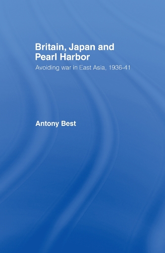 Бумажная книга «Britain, Japan and Pearl Harbour: Avoiding War in East Asia, 1936-1941», автор Антони Бест - фото №1