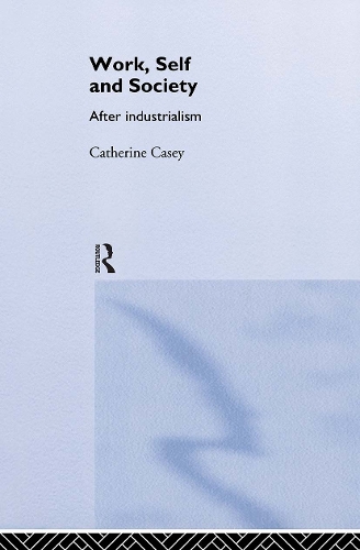 Бумажная книга «Work, Self and Society: After Industrialism», автор Кэтрин Кейси - фото №1