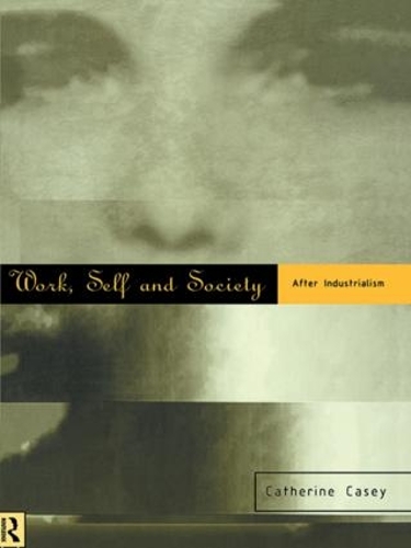 Бумажная книга «Work, Self and Society: After Industrialism», автор Кэтрин Кейси - фото №1