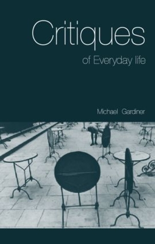 Бумажная книга «Critiques of Everyday Life: An Introduction», автор Майкл Гардинер - фото №1