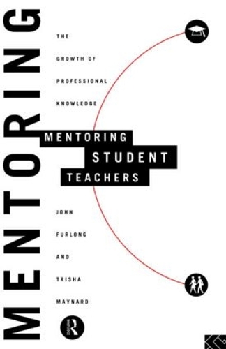 Бумажная книга «Mentoring Student Teachers: The Growth of Professional Knowledge», авторов Джон Фурлонг, Триша Мейнард - фото №1