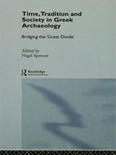 Бумажная книга «Time, Tradition and Society in Greek Archaeology: Bridging the 'Great Divide'» - фото №1