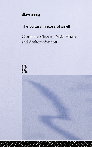 Бумажная книга «Aroma: The Cultural History of Smell», авторов Энтони Синнотт, Констанс Классен, Дэвид Хаус - фото №1