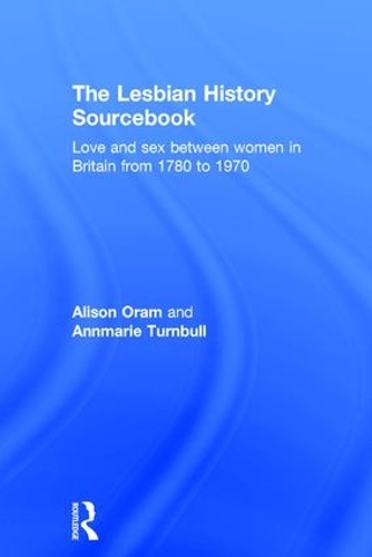 Паперова книга «The Lesbian History Sourcebook: Love and Sex Between Women in Britain from 1780–1970», авторів Елісон Орам, Аннмарі Тернбулл - фото №1