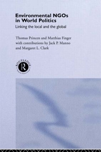 Бумажная книга «Environmental NGOs in World Politics: Linking the Local and the Global», авторов Маттиас Фингер, Томас Принсен - фото №1