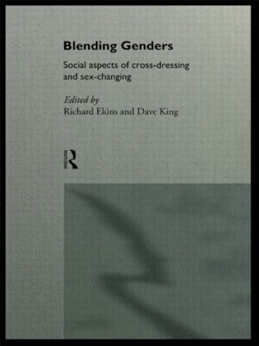 Паперова книга «Blending Genders: Social Aspects of Cross-Dressing and Sex Changing», автор Девід Кінг - фото №1