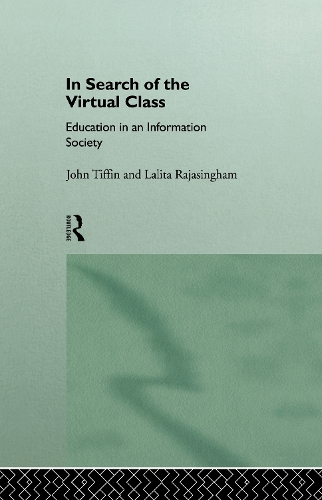 Бумажная книга «In Search of the Virtual Class: Education in an Information Society», авторов Джон Тиффин, Лалита Раджасингем - фото №1