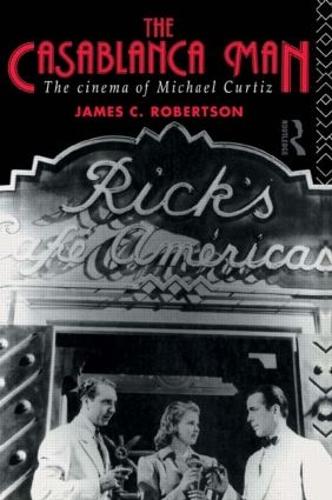 Бумажная книга «The Casablanca Man: The Cinema of Michael Curtiz», авторов Джеймс С. Робертсон, Джеймс Робертсон - фото №1