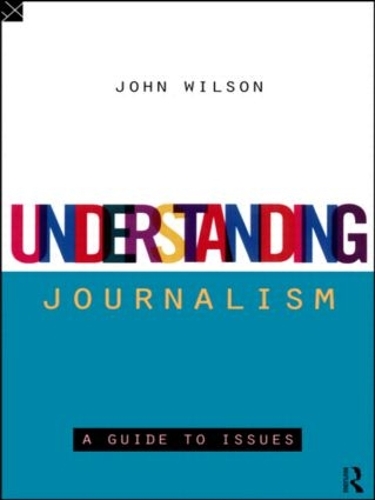 Паперова книга «Understanding Journalism: A Guide to Issues», автор Джон Вілсон - фото №1
