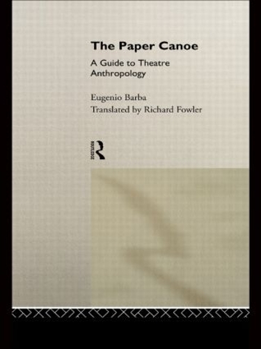 Паперова книга «The Paper Canoe: A Guide to Theatre Anthropology», автор Еудженіо Барба - фото №1
