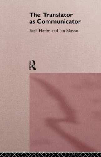 Паперова книга «The Translator As Communicator», авторів Базиль Хатім, Ієн Мейсон - фото №1