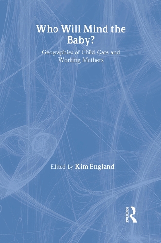 Бумажная книга «Who Will Mind the Baby?: Geographies of Childcare and Working Mothers» - фото №1