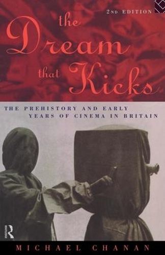 Бумажная книга «The Dream That Kicks: The Prehistory and Early Years of Cinema in Britain», автор Майкл Чанан - фото №1