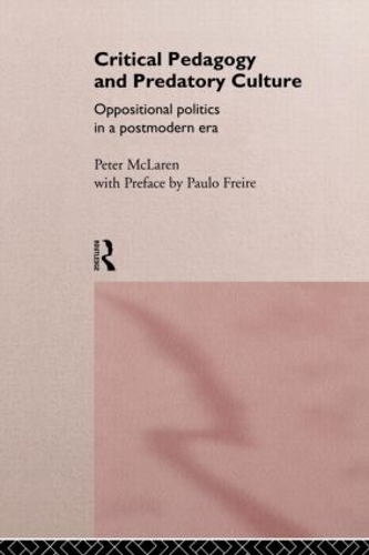 Бумажная книга «Critical Pedagogy and Predatory Culture: Oppositional Politics in a Postmodern Era», автор Питер Макларен - фото №1