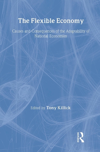 Бумажная книга «The Flexible Economy: Causes and Consequences of the Adaptability of National Economies», автор Тони Киллик - фото №1