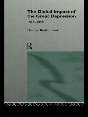 Бумажная книга «The Global Impact of the Great Depression 1929-1939», автор Дитмар Ротермунд - фото №1