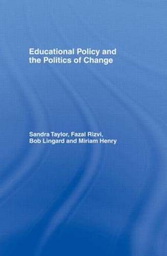 Паперова книга «Educational Policy and the Politics of Change», авторів Боб Лінгард, Фазал Різві, Міріам Генрі, Сандра Тейлор - фото №1