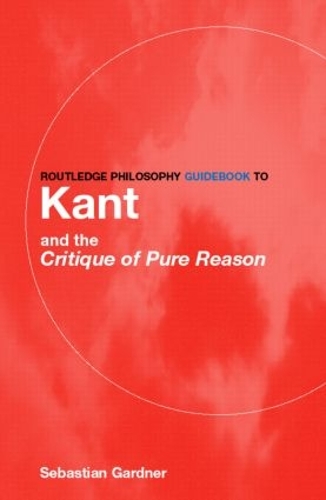 Бумажная книга «Routledge Philosophy GuideBook to Kant and the Critique of Pure Reason», автор Себастьян Гарднер - фото №1