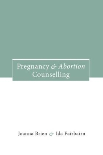 Бумажная книга «Pregnancy and Abortion Counselling», авторов Ида Фэрбэрн, Джоанна Брайен - фото №1