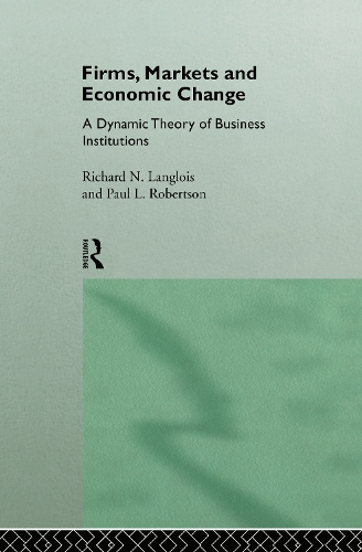Бумажная книга «Firms, Markets and Economic Change: A dynamic Theory of Business Institutions», авторов Пол Л. Робертсон, Ричард Н. Ланглуа - фото №1