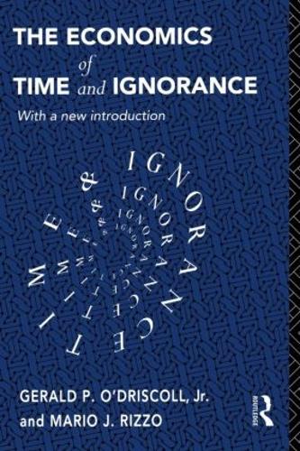 Бумажная книга «The Economics of Time and Ignorance: With a New Introduction», авторов Джеральд П. О'Исколл младший, Марио Дж Риццо - фото №1