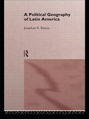 Бумажная книга «A Political Geography of Latin America», автор Джонатан Р. Бартон - фото №1