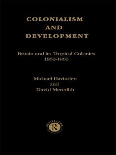 Паперова книга «Colonialism and Development: Britain and its Tropical Colonies, 1850-1960» - фото №1
