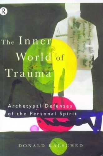 Бумажная книга «The Inner World of Trauma: Archetypal Defences of the Personal Spirit», автор Дональд Калшед - фото №1