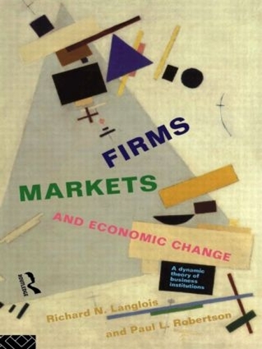 Бумажная книга «Firms, Markets and Economic Change: A dynamic Theory of Business Institutions», авторов Пол Л. Робертсон, Ричард Н. Ланглуа - фото №1