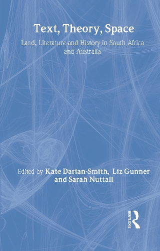 Бумажная книга «Text, Theory, Space: Land, Literature and History in South Africa and Australia» - фото №1