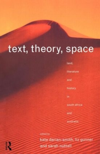 Бумажная книга «Text, Theory, Space: Land, Literature and History in South Africa and Australia» - фото №1