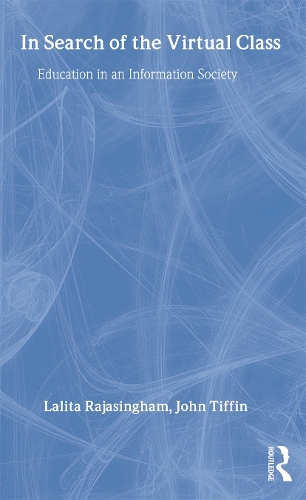 Бумажная книга «In Search of the Virtual Class: Education in an Information Society», авторов Джон Тиффин, Лалита Раджасингем - фото №1