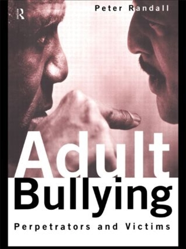Бумажная книга «Adult Bullying: Perpetrators and Victims», автор Питер Рэндалл - фото №1