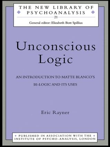[object Object] «Unconscious Logic: An Introduction to Matte Blanco's Bi-Logic and Its Uses», автор Эрик Рейнер - фото №1