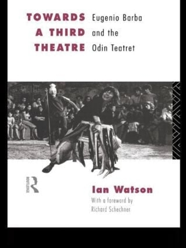 Бумажная книга «Towards a Third Theatre: Eugenio Barba and the Odin Teatret», автор Ян Уотсон - фото №1
