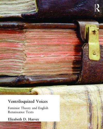 Паперова книга «Ventriloquized Voices: Feminist Theory and English Renaissance Texts», автор Елізабет Д. Харві - фото №1