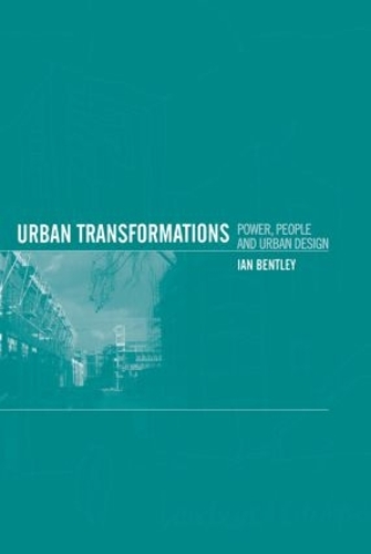 Бумажная книга «Urban Transformations: Power, People and Urban Design», автор Иэн Бентли - фото №1