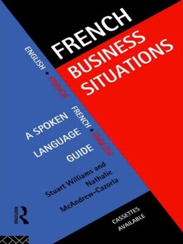Бумажная книга «French Business Situations: A Spoken Language Guide», авторов Натали МакЭндрю Казорла, Стюарт Уильямс - фото №1